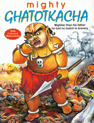 Mighty Ghatotkacha | Brave Warrior From Mahabharata | Illustrated Indian Epic Tale Of Valor(Paperback, Generic)