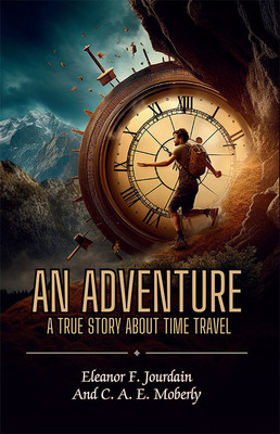 An Adventure : A True Story About Time Travel(Paperback, Eleanor F. Jourdain And C. A. E. Moberly)