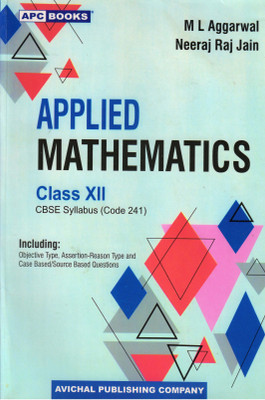 Apc APPLIED MATHEMATICS Class - 12 CBSE Syllabus (Code 241)(Paperback, M L AGGARWAL, NEERAJ RAJ JAIN)