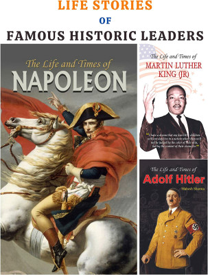 Life Stories Of Famous Historic Leaders (The Life And Times Of Martin Luther King (Jr)/ The Life And Times Of Adolf Hitler/ The Life And Times Of Napoleon) Set Of 3 Books(Bundle, Dinkar Kumar; Mahesh Sharma; Hareld F.B. Wheeler) Life Stories Of Famous Historic Leaders (The Life And Times Of Martin Luther King (Jr)/ The Life And Times Of Adolf Hitler/ The Life And Times Of Napoleon) Set Of 3 Books(Bundle, Dinkar Kumar; Mahesh Sharma; Hareld F.B. Wheeler)