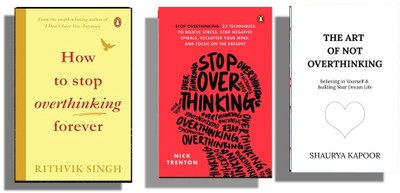 Best 3 Books Combo ( How To Stop Overthinking Forever + Stop Overthinking + The Art Of Not Overthinking ) English(Paperback, Shaurya Kapoor, Rithvik) Best 3 Books Combo ( How To Stop Overthinking Forever + Stop Overthinking + The Art Of Not Overthinking ) English(Paperback, Shaurya Kapoor, Rithvik)