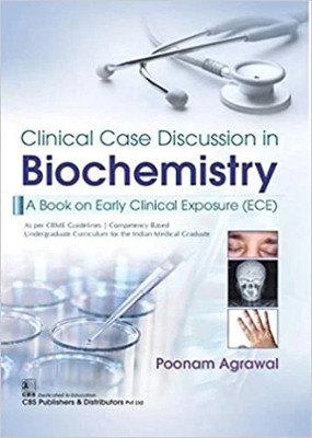 Clinical Case Discussion In Biochemistry A Book On Early Clinical Exposure(Paperback, Poonam Agrawal)
