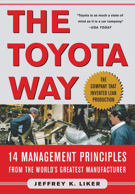 The Toyota Way: 14 Management Principles From The World's Greatest Manufacturer(Hardcover, Jeffrey K. Liker)