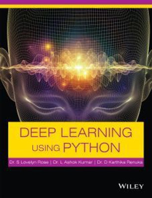 Wiley-Deep Learning Using Python-Rose(Paperback, Dr. S Lovelyn Rose, Dr. L Ashok Kumar, Dr. D Karthika Renuka)