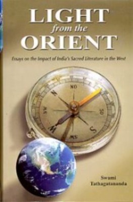 Light From The Orient: Essays On The Impact Of India8217s Sacred Literature In The West || Swami Tathagatananda || Advaita Ashrama(Hardcover, Swami Tathagatananda)