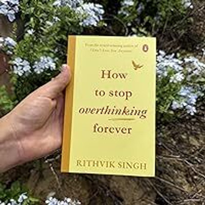 How To Stop Overthinking Forever: A Life-Changing(Paperback, Rithvik Singh)