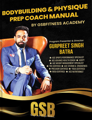 Bodybuilding & Physique Prep Coach Manual(Paperback, Gurpreet Singh Batra)