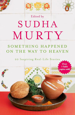 SOMETHING HAPPENED ON THE WAY TO HEAVEN: 20 Inspiring Real-Life Stories(Paperback, Sudha Murty)
