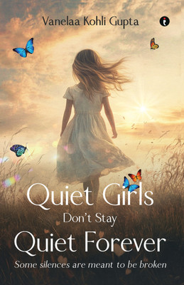 Quiet Girls Don’t Stay Quiet Forever(Paperback, Vanelaa Kohli Gupta)