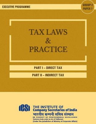 EXECUTIVE PROGRAMME - TAX LAWS & PRACTICE (BOTH PARTS) [GROUP-2 PAPER-7] A Complete Book As Per Latest Syllabus Of ICSI(Paperback, ICSI)