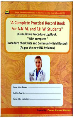 A Complete Practical Record Book For ANM And F. H. W. (Female Health Worker) By Pawan Kumar Sharm / ANM Pracical Book / Cumulative Procedure Log Book(Paperback, Pawan Kumar Sharma)