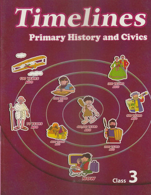 Timelines Primary History And Civics Class 3 Orient Black Swan(Paperback, MEENAKSHI ATAL, ANURADHA BHATTACHARYA)