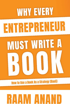 Why Every Entrepreneur Must Write A Book(Paperback, Raam Anand)
