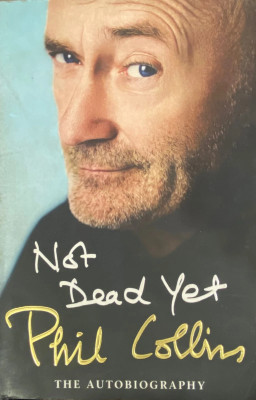 Not Dead Yet: The Autobiography - The Autobiography(Paperback, Collins Phil)