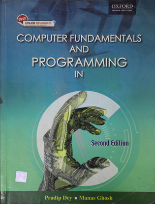 Computer Fundamentals And Programming. Oxford University(paper, Pradip Dey Manas Ghosh)