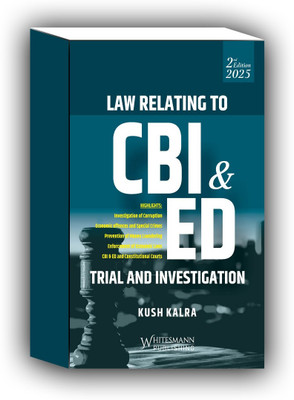 Law Relating To CBI & ED Trial And Investigation By Kush Kalra EDITION 2025(Paperback, KUSH KALRA)
