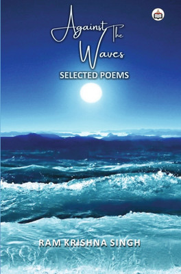 Against The Waves(Paperback, Ram Krishna Singh)