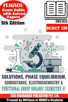 IGNOU BCHCT 135 Help Book Solutions, Phase Equilibrium, Conductance, Electrochemistry And Functional Group Organic Chemistry-II (IGNOU Study Notes) With Solved Latest Previous Year Papers Bchct135(Paperback, BHAVYA KUMAR SAHNI) IGNOU BCHCT 135 Help Book Solutions, Phase Equilibrium, Conductance, Electrochemistry And Functional Group Organic Chemistry-II (IGNOU Study Notes) With Solved Latest Previous Year Papers Bchct135(Paperback, BHAVYA KUMAR SAHNI)