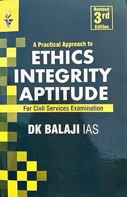 A Practical Approach To Ethics Intigrity Aptitude | For Civil Services Examination - Revised 3rd Edition(Paperback, DK BALAJI IAS)