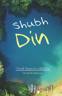 Shubh Din : Small Steps To A Big Life(Hardcover, Hindi, Dr. Sachin Jhawar)
