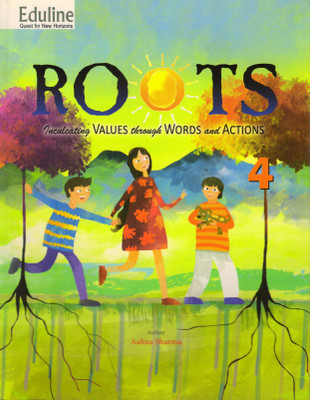 EDULINE ROOTS (INCULCATING VALUES THROUGH WORDS AND ACTIONS) FOR CBSE Class-4(Paperback, Aahna Sharma)