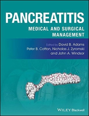 Pancreatitis: Medical And Surgical Management(Hardcover, Edited By David B. Adams, Peter B. Cotton, Nicholas J. Zyromski, and John A. Windsor)