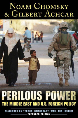 (USED) Perilous Power: The Middle East And U.S. Foreign Policy Dialogues On Terror, Democracy, War, And Justice (Chomsky From Routledge) (USED LIKE NEW)(Hardcover, Noam Chomsky, Gilbert Achcar, Stephen R. Shalom)