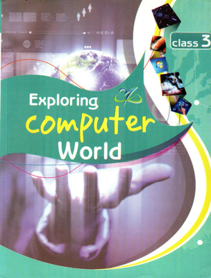 Exploring Computer World Class - 3(Paperback, BALI SANJOGTA RAINA)