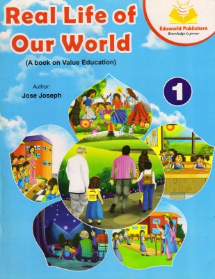 Real Life Of Our World - 1 (A Book Of Value Education)
 (A Book On Value Education)(Paperback, JOSE JOSEPH)