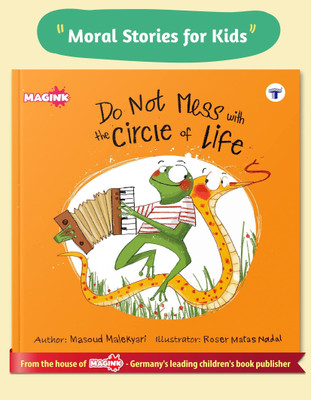 Do Not Mess With The Circle Of Life | Bedtime Stories | Story Book For Kids In English | Introduce Children To The Laws Of Nature Through The Journey Of A Frog | Picture Story Boo For Children(Paperback, Masoud Malekyari)
