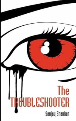 The Trouble Shooter(Paperback, Sanjay Shankar)