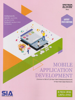 Mobile Application Development B.Tech (R18) (Common To CSE & IT) (III-Year II-Sem Professional Elective-III) & (IV-Year II-Sem (Open Elective-III)) JNTU-Hyderabad Latest 2023 Edition(Paperback, SIA Publishers & Distributors Pvt Ltd)