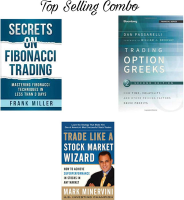 Secrets On Fibonacci Trading + Trading Options Greeks + Trade Like A Stock Market Wizard \ Paperback 3 Books Combo(Paperback, Miller Frank, Passarelli Dan, Mark Minervini) Secrets On Fibonacci Trading + Trading Options Greeks + Trade Like A Stock Market Wizard \ Paperback 3 Books Combo(Paperback, Miller Frank, Passarelli Dan, Mark Minervini)