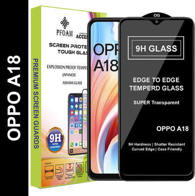 PFOAM Edge To Edge Tempered Glass for OPPO A18(Pack of 1)