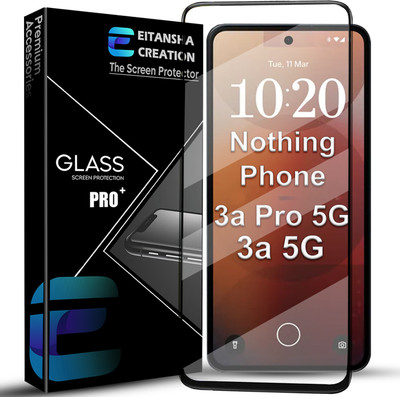 EITANSHA CREATION Edge To Edge Tempered Glass for Nothing Phone 3a 5G, Nothing Phone 3A, Nothing Phone (3a), Nothing Phone 3a Pro 5G, Nothing Phone (3a) Pro, Nothing Phone 3A Pro(Pack of 1)