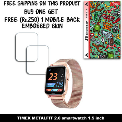 SOMTONE Screen Guard for TIMEX METALFIT 2.0 smartwatch 1.5 inch WITH FREE 250 RUPEES 1 3D EMBOSSED SKIN FOR MOBILE BACK W2S018(Pack of 2)