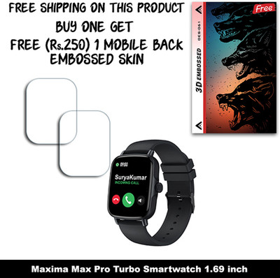 ARBAN Screen Guard for Maxima Max Pro Turbo Smartwatch 1.69 inch (FREE 250 RUPEES 1 3D EMBOSSED SKIN FOR MOBILE BACK W2S061)(Pack of 2)