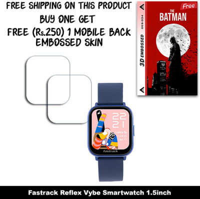 ARBAN Screen Guard for Fastrack Reflex Vybe Smartwatch 1.5inch WITH FREE 250 RUPEES 1 3D EMBOSSED SKIN FOR MOBILE BACK W2S034(Pack of 2)