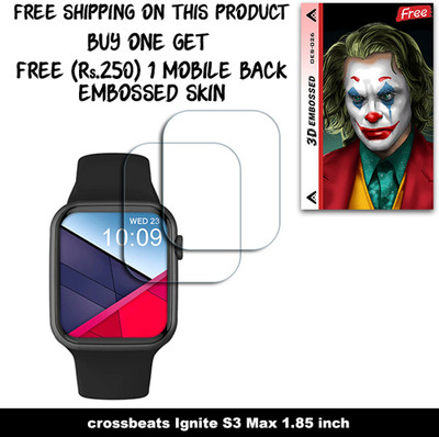 ARBAN Screen Guard for crossbeats Ignite S3 Max 1.85 inch WITH FREE 250 RUPEES 1 3D EMBOSSED SKIN FOR MOBILE BACK W2S026(Pack of 2)