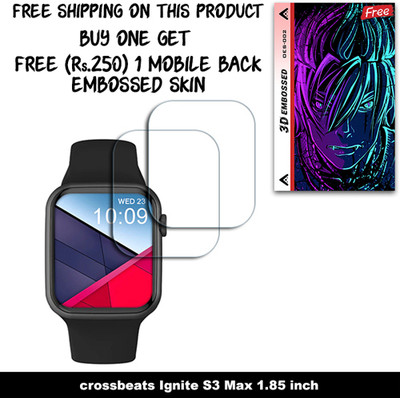 SOMTONE Screen Guard for crossbeats Ignite S3 Max 1.85 inch WITH FREE 250 RUPEES 1 3D EMBOSSED SKIN FOR MOBILE BACK W2S002(Pack of 2)