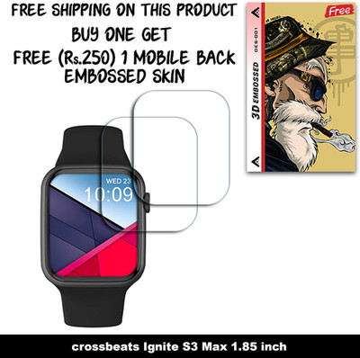 ARBAN Screen Guard for crossbeats Ignite S3 Max 1.85 inch WITH FREE 250 RUPEES 1 3D EMBOSSED SKIN FOR MOBILE BACK W2S001(Pack of 2)