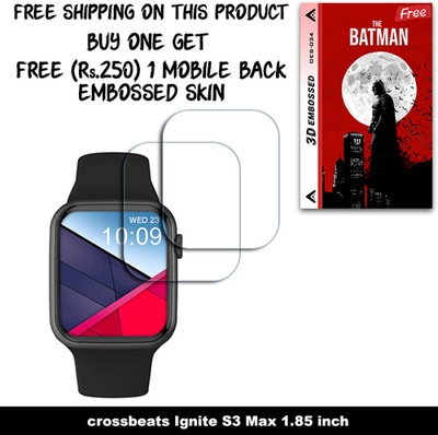 SOMTONE Screen Guard for crossbeats Ignite S3 Max 1.85 inch WITH FREE 250 RUPEES 1 3D EMBOSSED SKIN FOR MOBILE BACK W2S034(Pack of 2)