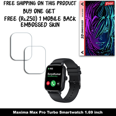 ARBAN Screen Guard for Maxima Max Pro Turbo Smartwatch 1.69 inch WITH FREE 250 RUPEES 1 3D EMBOSSED SKIN FOR MOBILE BACK W2S002(Pack of 2)