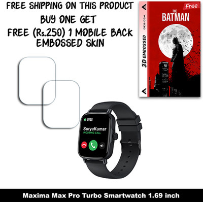 SOMTONE Screen Guard for Maxima Max Pro Turbo Smartwatch 1.69 inch WITH FREE 250 RUPEES 1 3D EMBOSSED SKIN FOR MOBILE BACK W2S034(Pack of 2)
