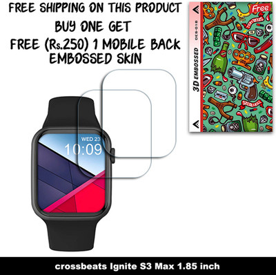 ARBAN Screen Guard for crossbeats Ignite S3 Max 1.85 inch WITH FREE 250 RUPEES 1 3D EMBOSSED SKIN FOR MOBILE BACK W2S018(Pack of 2)