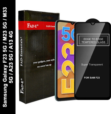 FAD-E Edge To Edge Tempered Glass for Samsung Galaxy F23 5G, Samsung Galaxy M23 5G, Samsung Galaxy M33 5G, Samsung Galaxy A23, Samsung Galaxy A13 4G, Samsung Galaxy A23 5G(Pack of 1)