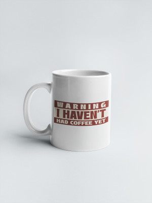 Epic Merch I have’nt had coffee Ceramic Coffee Mug(350 ml)