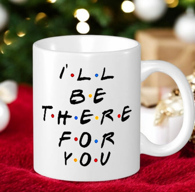dk printing ILL BE THERE FOR YOU MUG Ceramic Coffee Mug(300 ml)