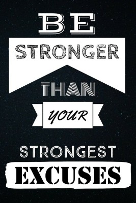 Be Stronger Than Your Strongest Excuses Quotes Poster | Motivational Poster | Posters for Room & Office | HD Poster for Wall decor Paper Print(18 inch X 12 inch, Rolled)