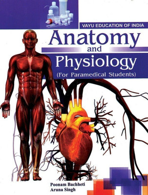 Anatomy & Physiology (For Paramedical Students)  - Anatomy & Physiology (For Paramedical Students) with 1 Disc(English, Paperback, Poonam Bachheti, Aruna Singh)
